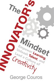 The innovator's mindset : empower learning, unleash talent, and lead a culture of creativity cover image cdn