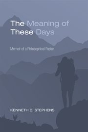 The meaning of these days. Memoir of a Philosophical Pastor cover image cdn