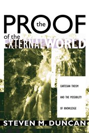 The proof of the external world : Cartesian theism and the possibility of knowledge cover image cdn