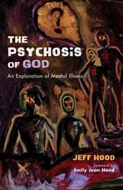 Psychosis of god : an exploration of mental illness cover image cdn