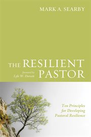 The resilient pastor : ten principles for developing pastoral resilience cover image cdn