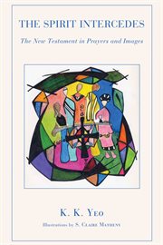 The Spirit intercedes : the New Testament in prayers and images cover image cdn