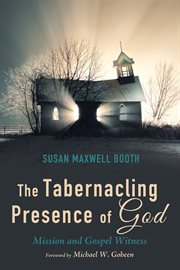 The tabernacling presence of God : mission and gospel witness cover image cdn