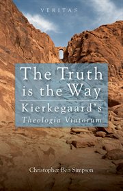 The truth is the way : Kierkegaard's Theologia viatorum cover image cdn