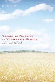 Theory to practice in vulnerable mission : an academic appraisal cover image cdn