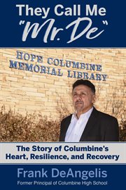 They call me "mr. de". The Story of Columbine's Heart, Resilience, and Recovery cover image cdn