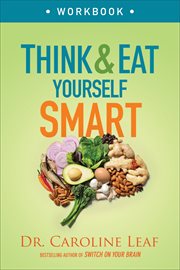 Think and eat yourself smart workbook. A Neuroscientific Approach to a Sharper Mind and Healthier Life cover image cdn