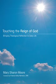 Touching the reign of God : bringing theological reflection to daily life cover image cdn