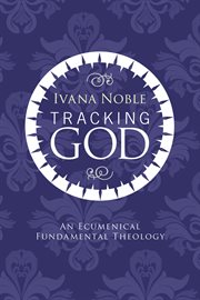 Tracking God : an ecumenical fundamental theology cover image cdn
