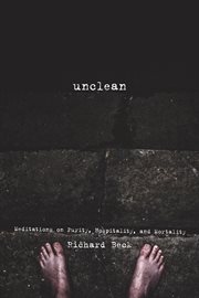 Unclean : meditations on purity, hospitality, and morality cover image cdn
