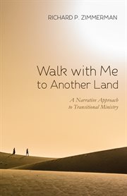 Walk with me to another land : a narrative approach to transitional ministry cover image cdn