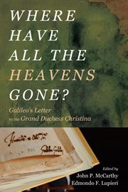 Where Have All the Heavens Gone? : Galileo's Letter to the Grand Duchess Christina cover image cdn