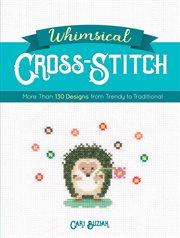 Whimsical cross-stitch : more than 130 designs from trendy to traditional cover image cdn