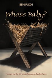 Whose baby? : therapy for the Christmas season in twelve parts cover image cdn