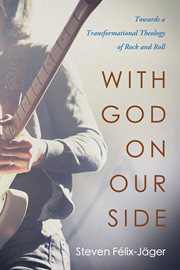 With God on our side : towards a transformational theology of rock and roll cover image cdn