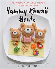 Yummy kawaii bento : preparing adorable meals for adorable kids cover image cdn