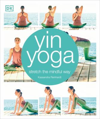 Yin yoga : stretch the mindful way  cover image cdn