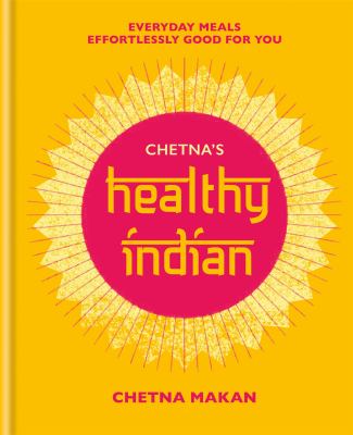 Chetna's healthy Indian : everyday meals effortlessly good for you  cover image cdn