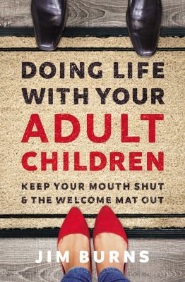 Doing life with your adult children : keep your mouth shut and the welcome mat out  cover image cdn