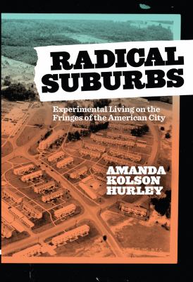 Radical suburbs : experimental living on the fringes of the American city  cover image cdn