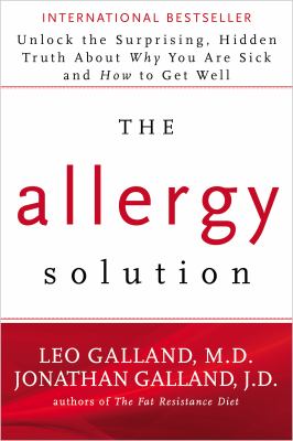 The allergy solution : unlock the surprising, hidden truth about why you are sick and how to get well  cover image cdn