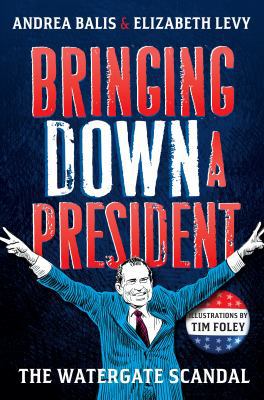 Bringing down a president : the Watergate scandal  cover image cdn