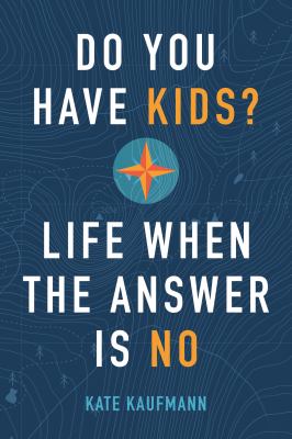 Do you have kids? : life when the answer is no  cover image cdn