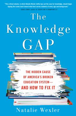 The knowledge gap : the hidden cause of America's broken education system--and how to fix it  cover image cdn
