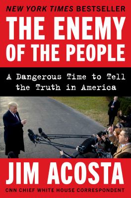 The enemy of the people : a dangerous time to tell the truth in America  cover image cdn