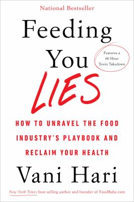 Feeding you lies : how to unravel the food industry's playbook and reclaim your health cover image