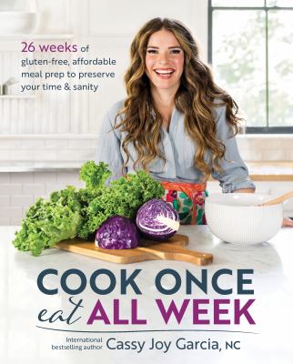Cook once eat all week : 26 weeks of gluten-free, affordable meal prep to preserve your time & sanity  cover image cdn