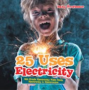 25 uses of electricity. Electricity & Electronics cover image cdn
