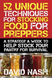 52 unique techniques for stocking food for preppers : a strategy a week to help stock your pantry for survival cover image cdn