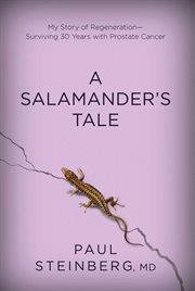 A salamander's tale : my story of regeneration -- surviving 30 years with prostate cancer cover image cdn