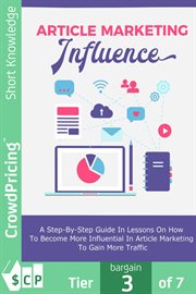 Article marketing influence : a step-by-step guide in lessons on how to become more influencial in article marketing to gain more traffic cover image cdn