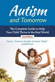 Autism and tomorrow : the complete guide to helping your child thrive in the real world cover image cdn