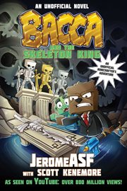 Bacca and the Skeleton King : an unofficial Minecrafter's adventure cover image cdn