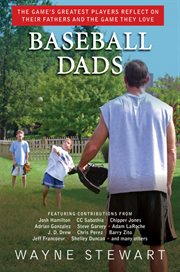 Baseball Dads : the Game's Greatest Players reflect on Their Fathers and the Game They Love cover image cdn