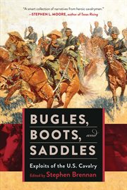 Bugles, Boots, and Saddles : Exploits of the U.S. Cavalry cover image cdn