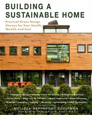 Building a sustainable home : practical green design choices for your health, wealth, and soul cover image cdn