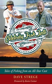 Celebrity fish talk : tales of fishing from an all-star cast cover image cdn