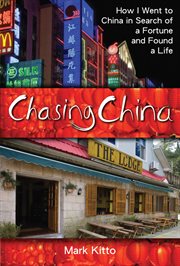 Chasing China : How I Went to China in Search of a Fortune and Found a Life cover image cdn