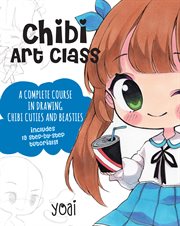 Chibi art class : a complete course in drawing chibi cuties and beasties cover image cdn
