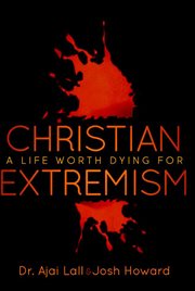Christian extremism : a life worth dying for cover image cdn