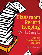 Classroom Record Keeping Made Simple : Tips for Time-Strapped Teachers cover image cdn