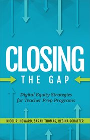 Closing the gap : digital equity strategies for teacher prep programs cover image cdn