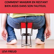 Comment maigrir en restant bien assis dans son fauteuil cover image cdn