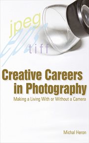 Creative careers in photography : making a living with or without a camera cover image cdn