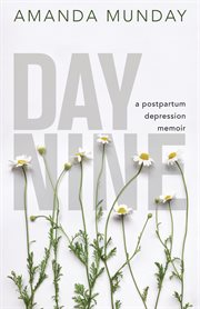 Day nine : a postpartum depression memoir cover image cdn