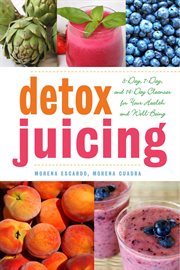 Detox juicing : 3-day, 7-day, and 14-day cleanses for your health and well-being cover image cdn